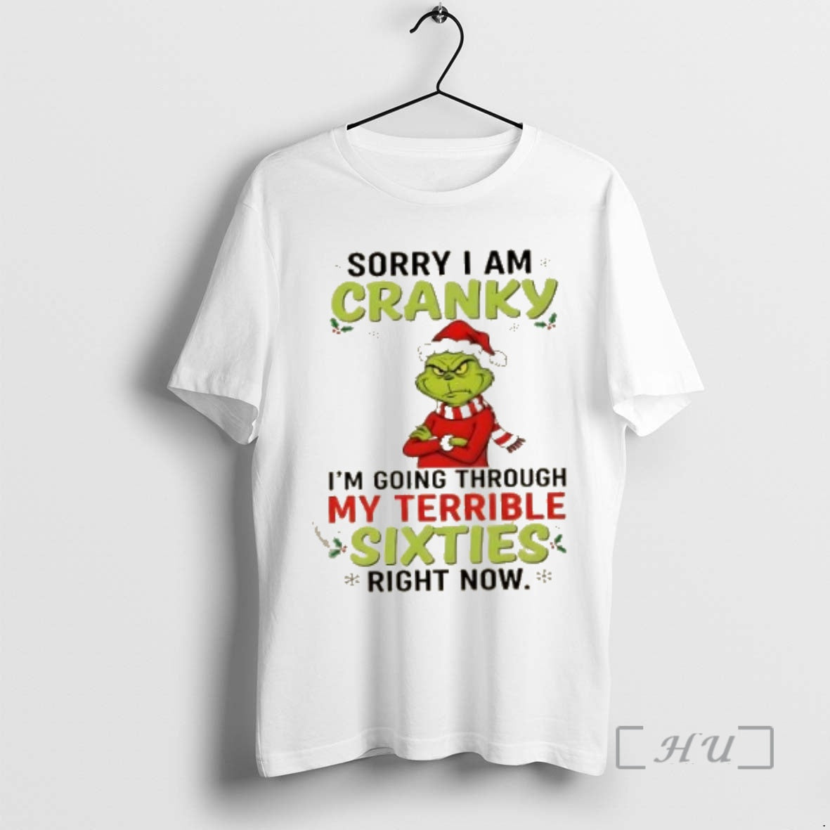 Trending Grinch Sorry I Am Cranky Im Going Throuch My Terrible Sixties Richt Now Christmas T-Shirts, Hoodie, Sweatshirt