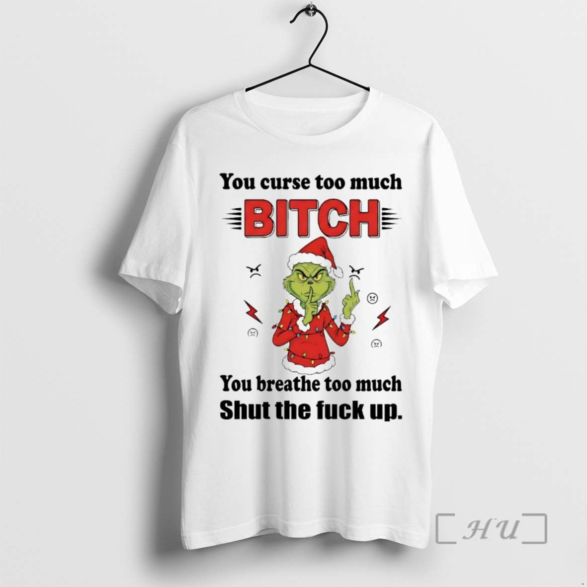 Trending Grinch You Curse Too Much Bitch You Breathe Too Much T-Shirts, Hoodie, Sweatshirt