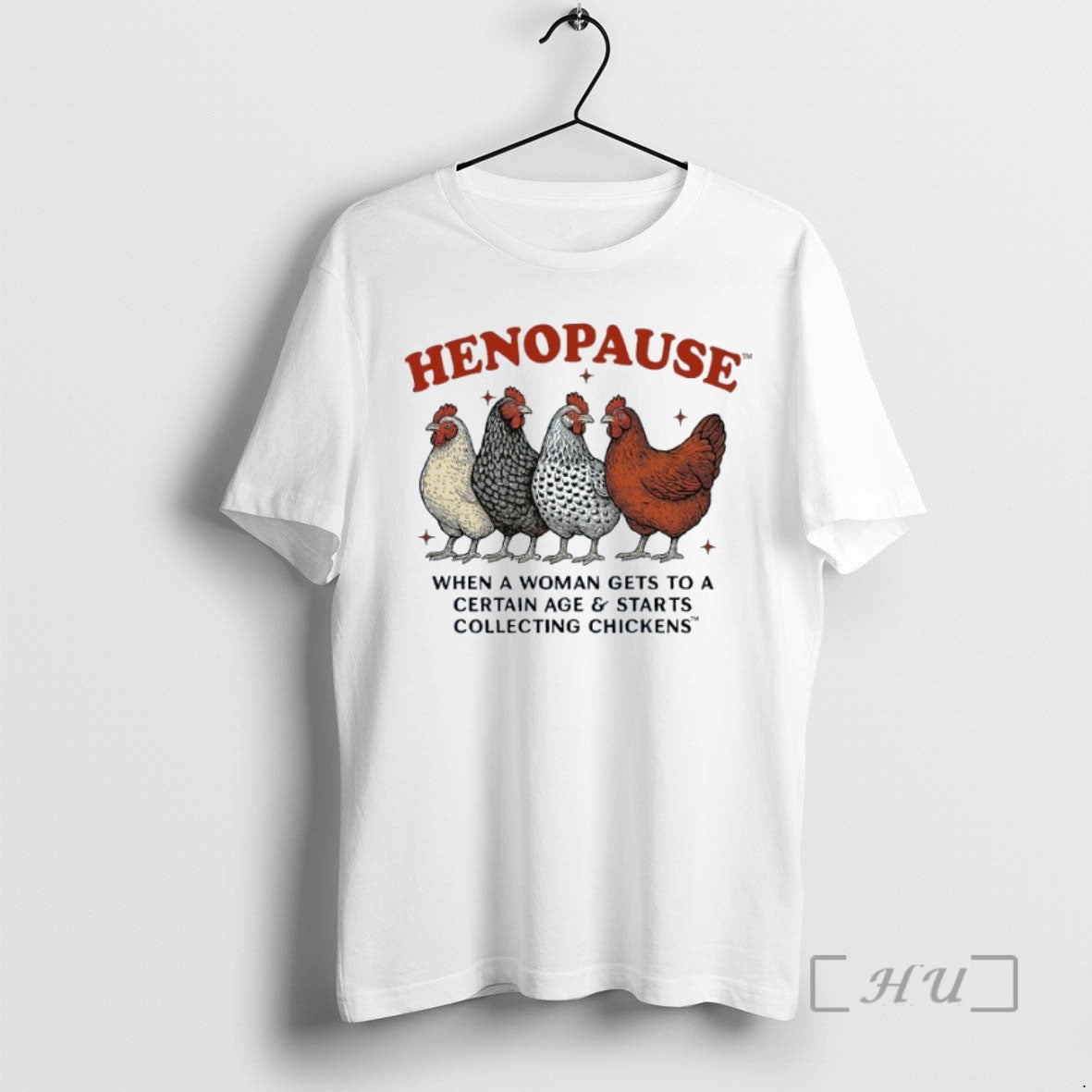Trending Henopause When A Woman Gets To A Certain Age And Starts Collecting Chickens Premium T-Shirts, Hoodie, Sweatshirt