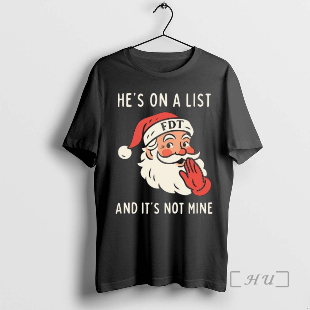 Trending Hes On A List Fdt And Its Not Mine Santa Hat Premium T Shirts Hoodie, Sweatshirt | InkNestWear.com