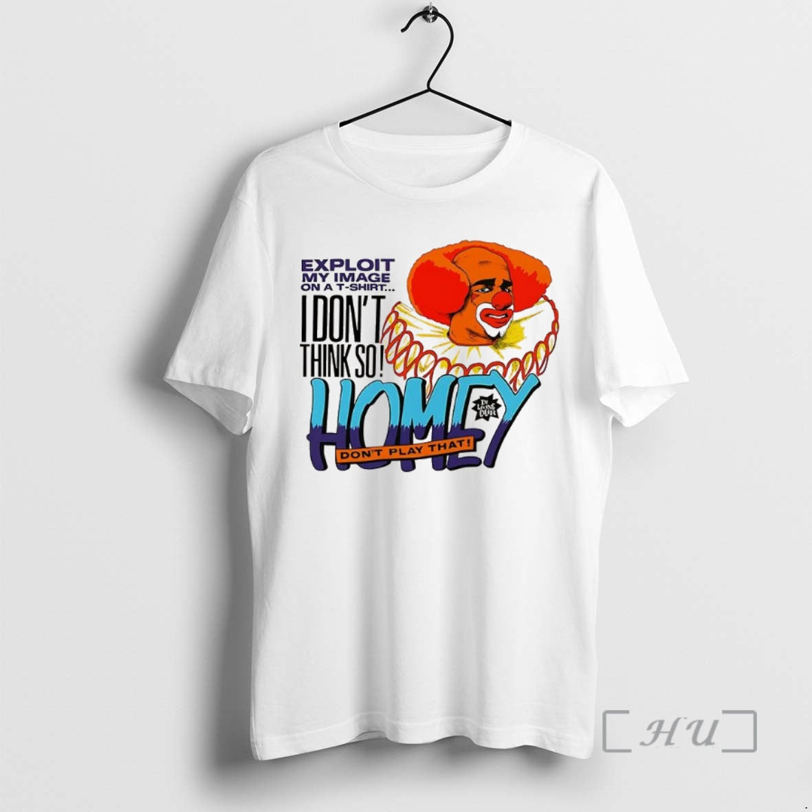 Trending Homey The Clown In Living Color I Dont Think So Dont Play That Premium T-Shirts, Hoodie, Sweatshirt