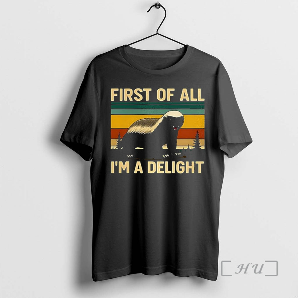 Trending Honey Badger First Of All Im A Delight T-Shirts, Hoodie, Sweatshirt | InkNestWear.com