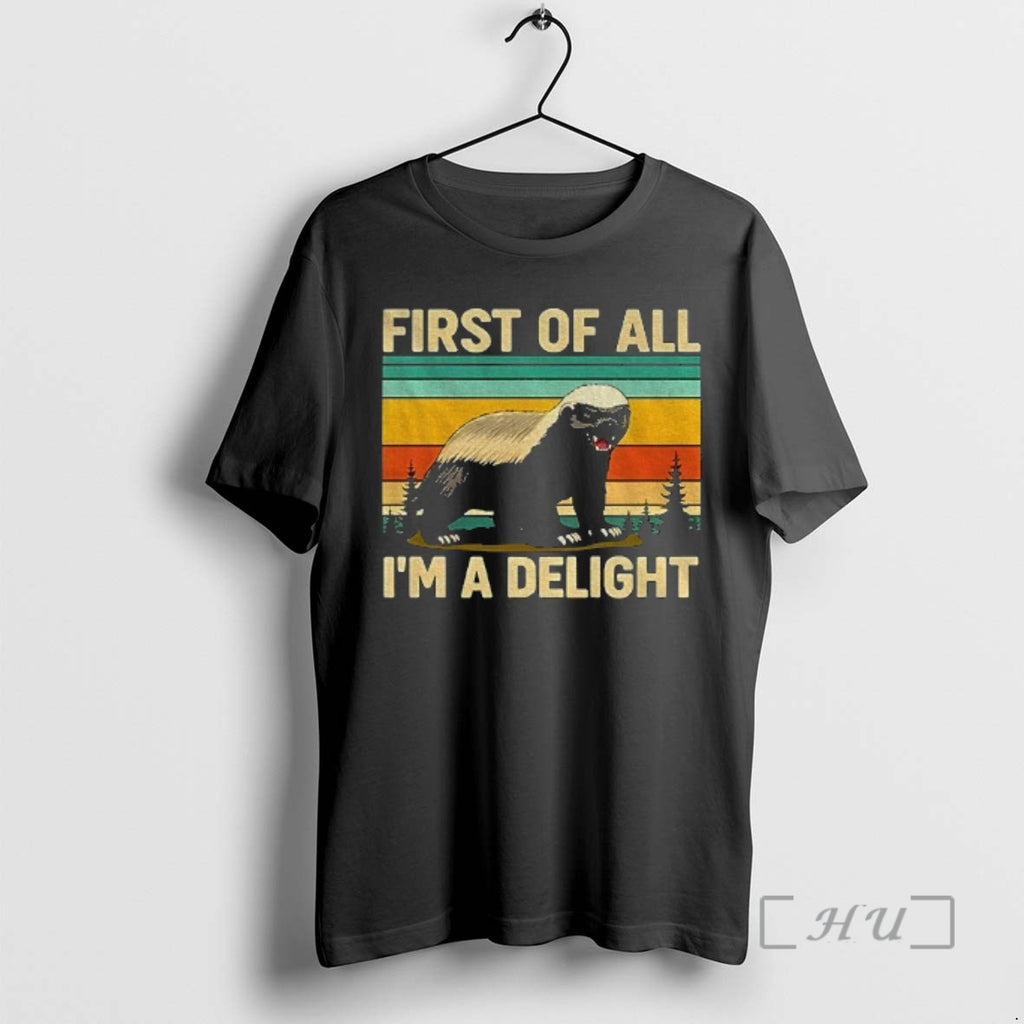 Trending Honey Badger First Of All Im A Delight Vintage T-Shirts, Hoodie, Sweatshirt | InkNestWear.com