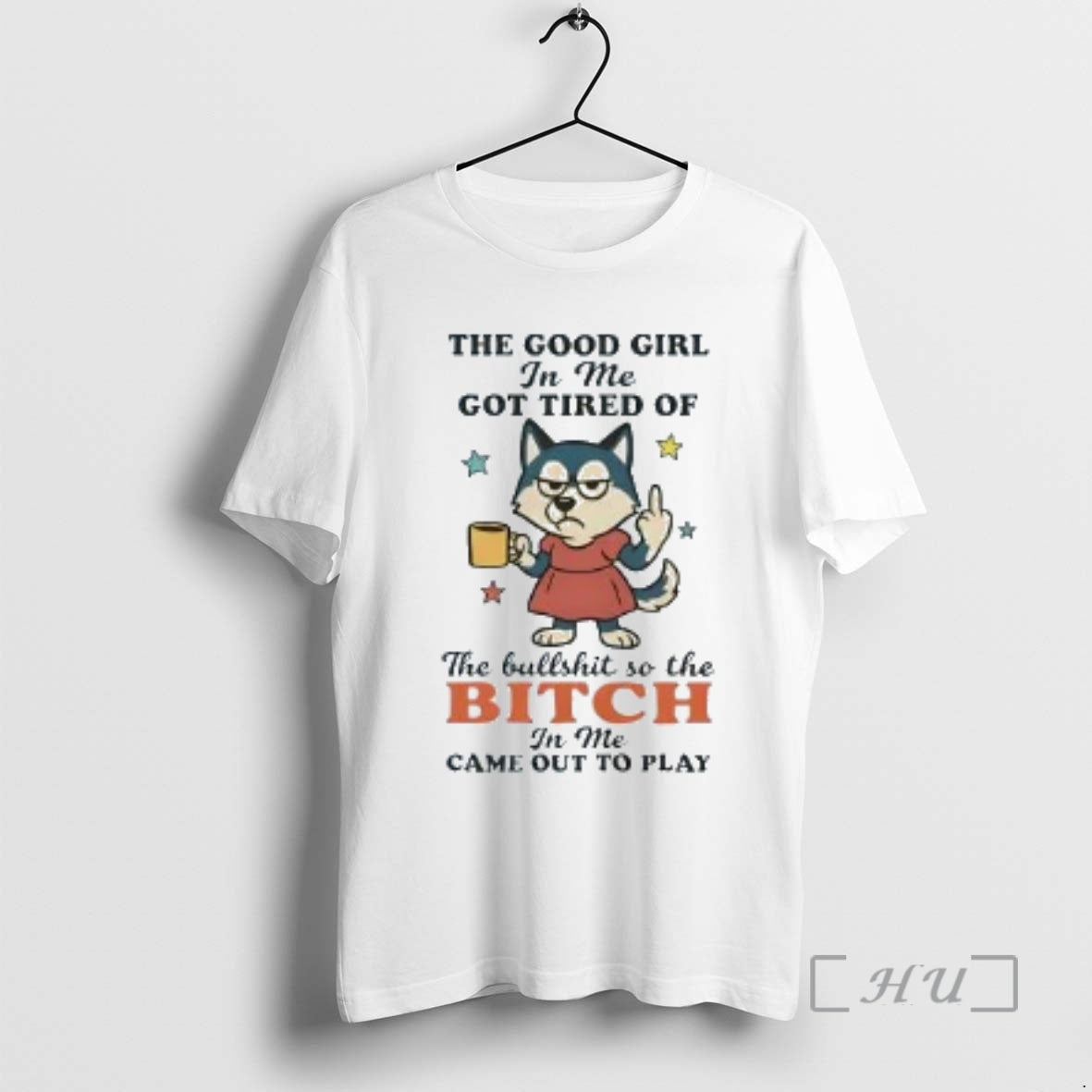 Trending Husky The Good Girl In Me Got Tired Of The Bullshit Premium T Shirts Hoodie, Sweatshirt | InkNestWear.com