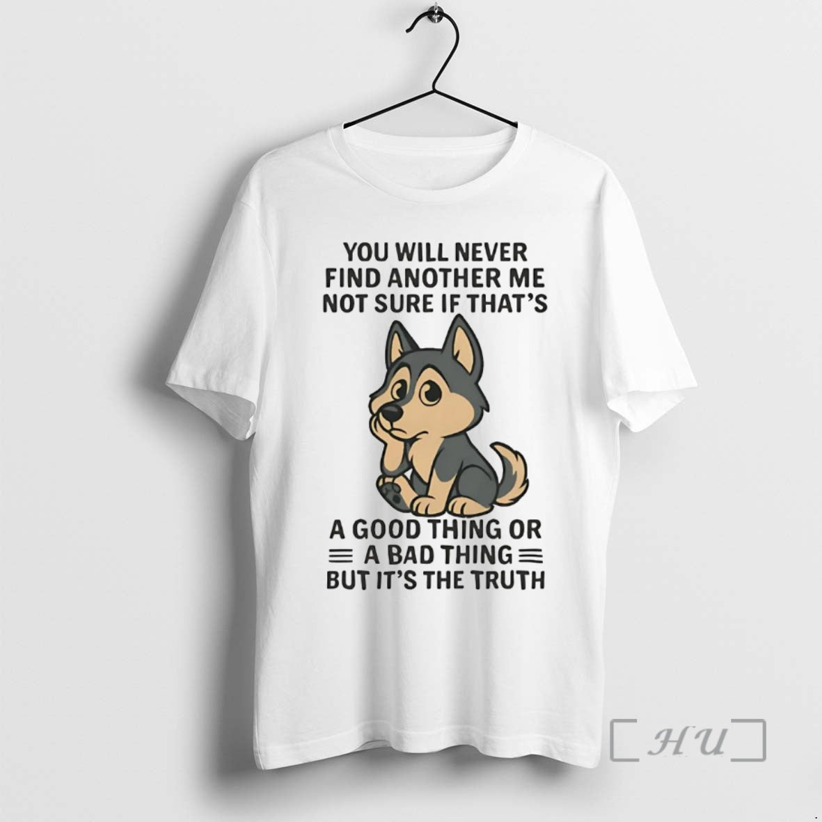 Trending Husky You Will Never Find Another Me Not Sure If Thats Good Thing Premium T-Shirts, Hoodie, Sweatshirt
