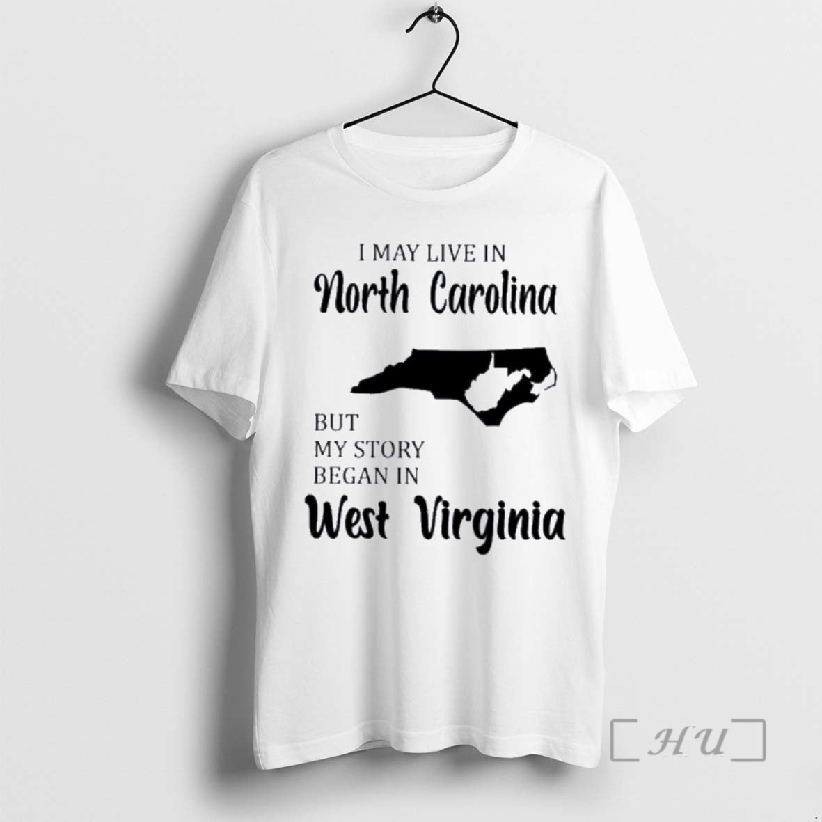 Trending I May Live In North Carolina But My Story Began In West Virginia Premium T-Shirts, Hoodie, Sweatshirt