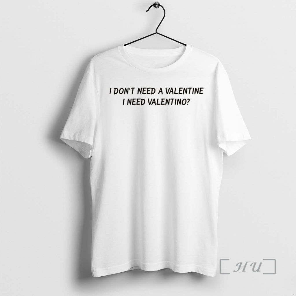 Trending I Dont Need A Valentine I Need Valentino Lyrics T-Shirts, Hoodie, Sweatshirt | InkNestWear.com