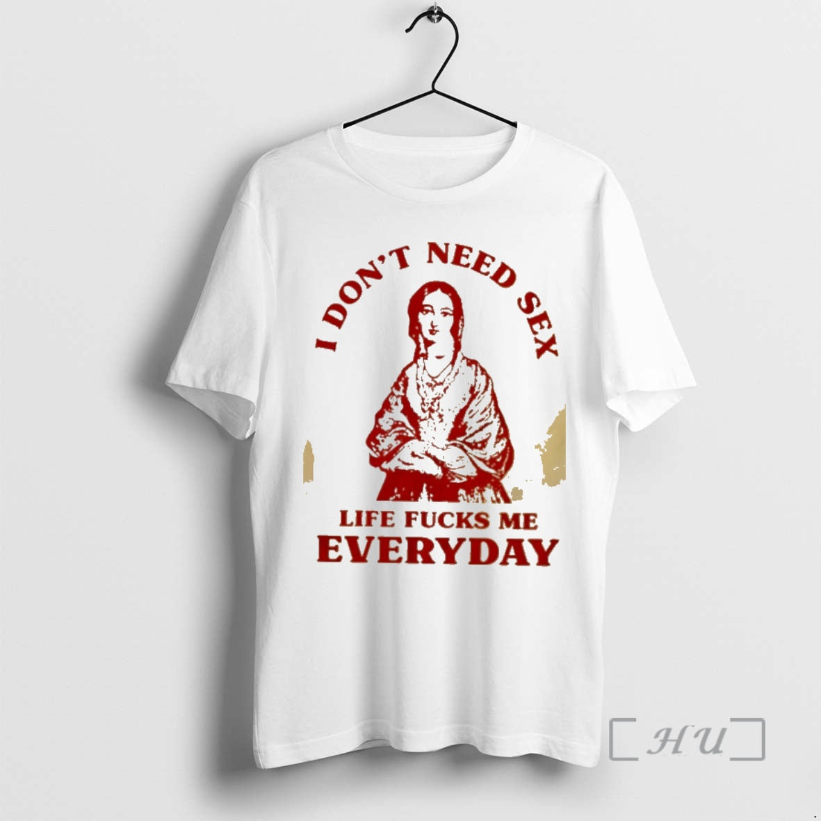 Trending I Dont Need Se Life Fucks Me Everyday T-Shirts, Hoodie, Sweatshirt | InkNestWear.com