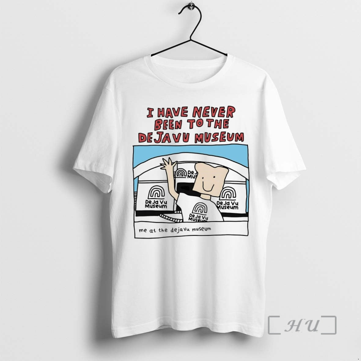 Trending I Have Never Been Deja Vu Museum Take Picture T-Shirts, Hoodie, Sweatshirt