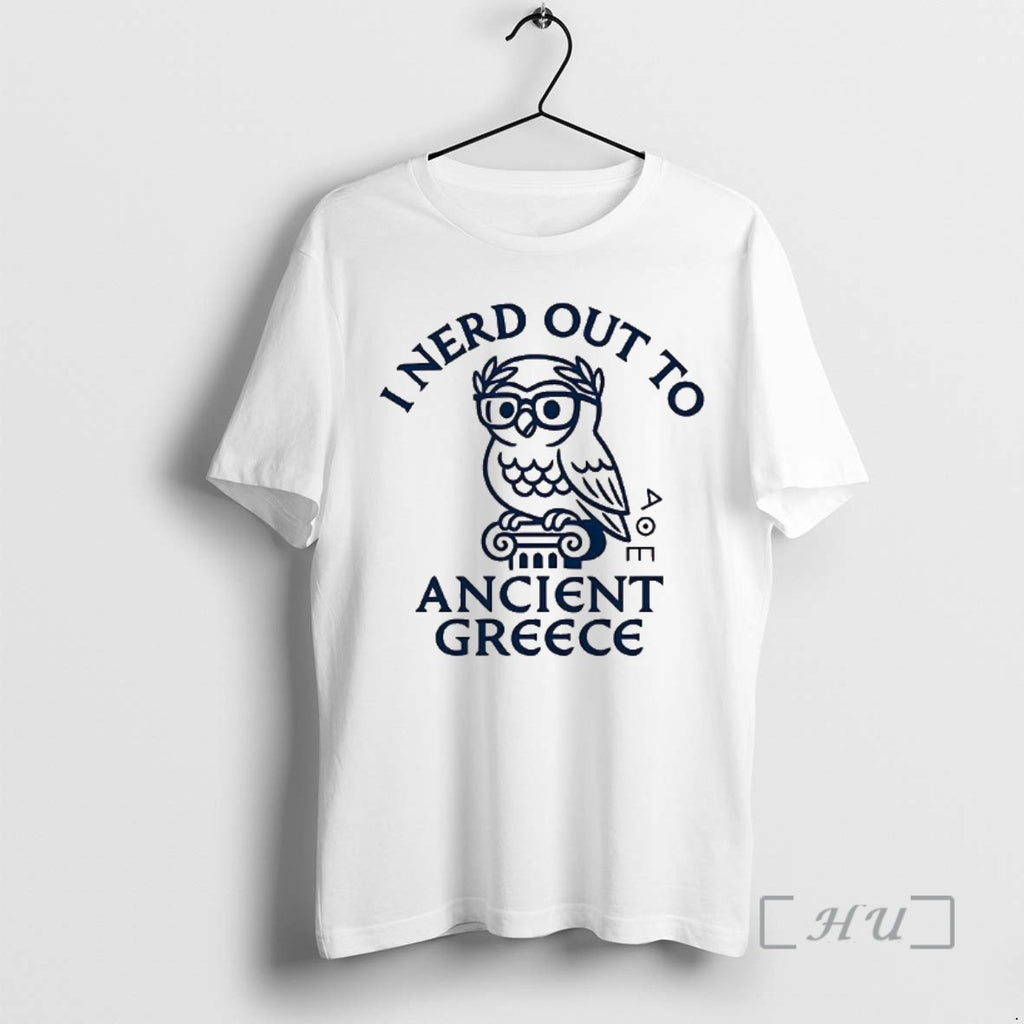 Trending I Nerd Out To The Ancient Greece History Buff T-Shirts, Hoodie, Sweatshirt | InkNestWear.com