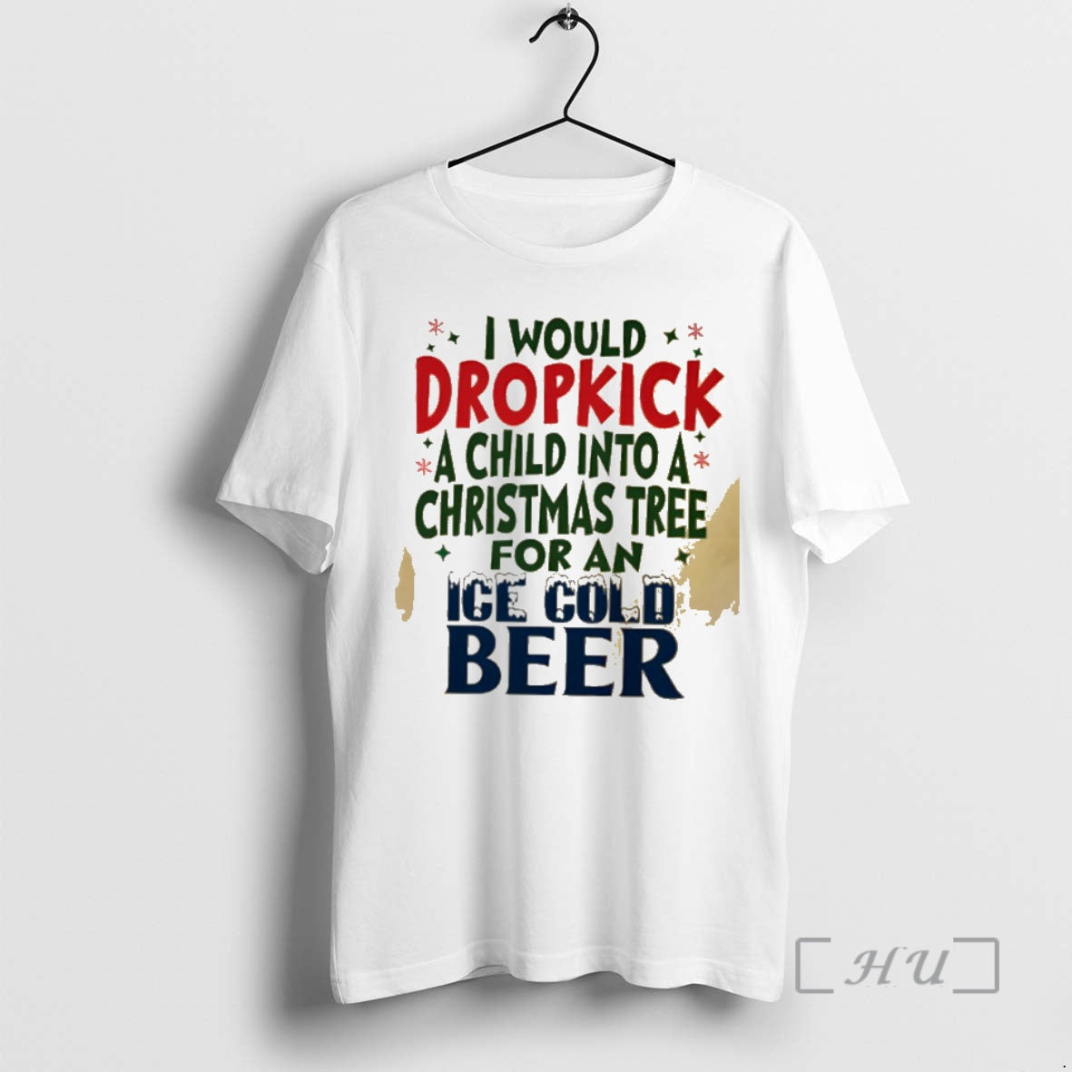 Trending I Would Dropkick A Child Into A Christmas Tree For An Ice Cold Beer T-Shirts, Hoodie, Sweatshirt | InkNestWear.com