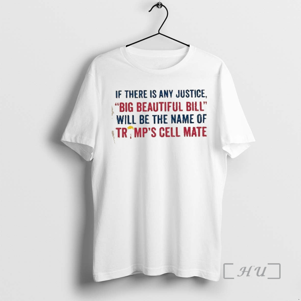 Trending If There Is Any Justice Big Beautiful Bill Will Be The Name Of Trumps T-Shirts, Hoodie, Sweatshirt | InkNestWear.com