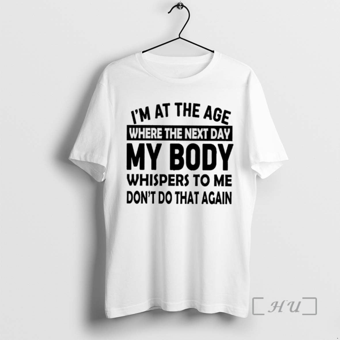 Trending Im At The Age Where The Next Day My Body Whispers To Me Dont T-Shirts, Hoodie, Sweatshirt | InkNestWear.com
