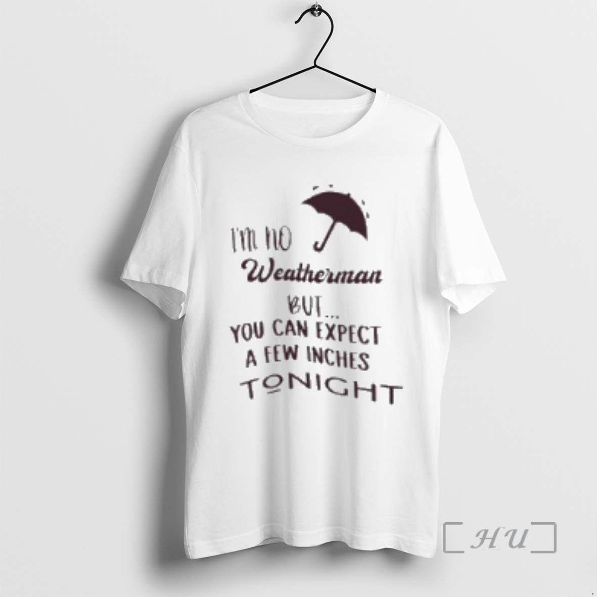 Trending Im No Weatherman But You Can Expect A Few Inches Tonight T-Shirts, Hoodie, Sweatshirt | InkNestWear.com