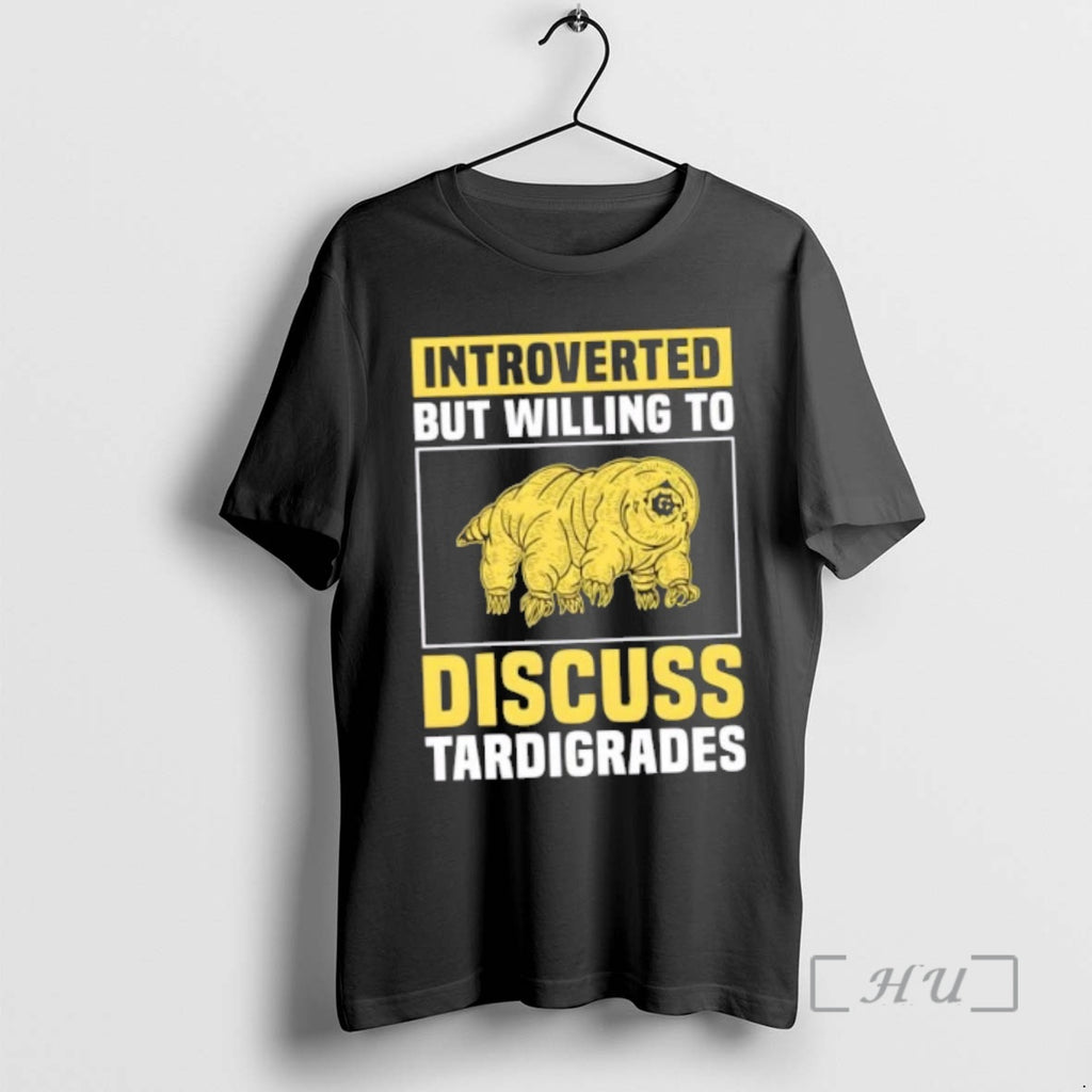 Trending Introverted But Willing To Discuss Tardigrades T-Shirts, Hoodie, Sweatshirt | InkNestWear.com