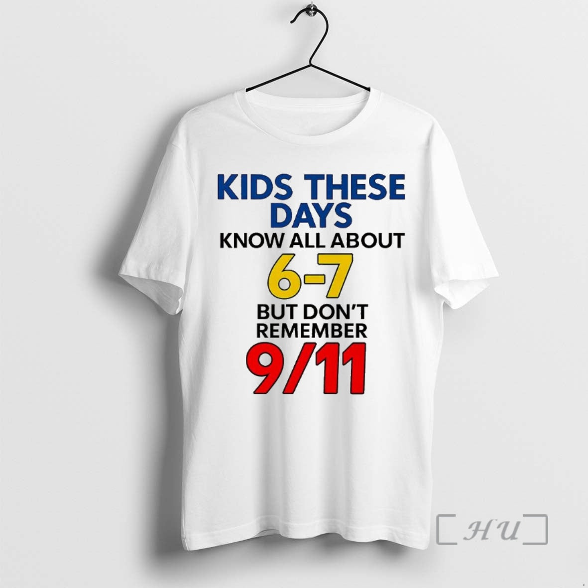 Trending Kids These Days Know All About 6 7 But Dont Remember 9 11 Meme T-Shirts, Hoodie, Sweatshirt | InkNestWear.com