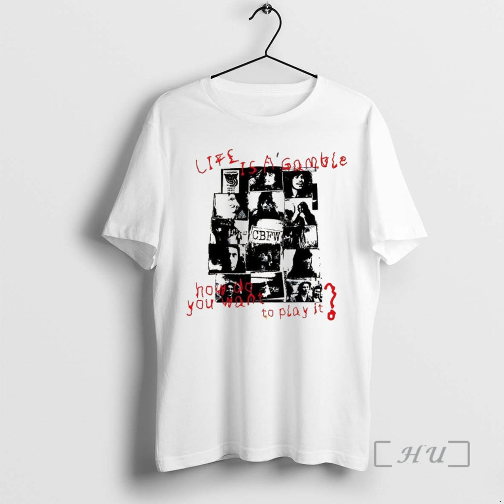 Trending Life Is A Gamble How Do You Want To Play It T-Shirts, Hoodie, Sweatshirt | InkNestWear.com