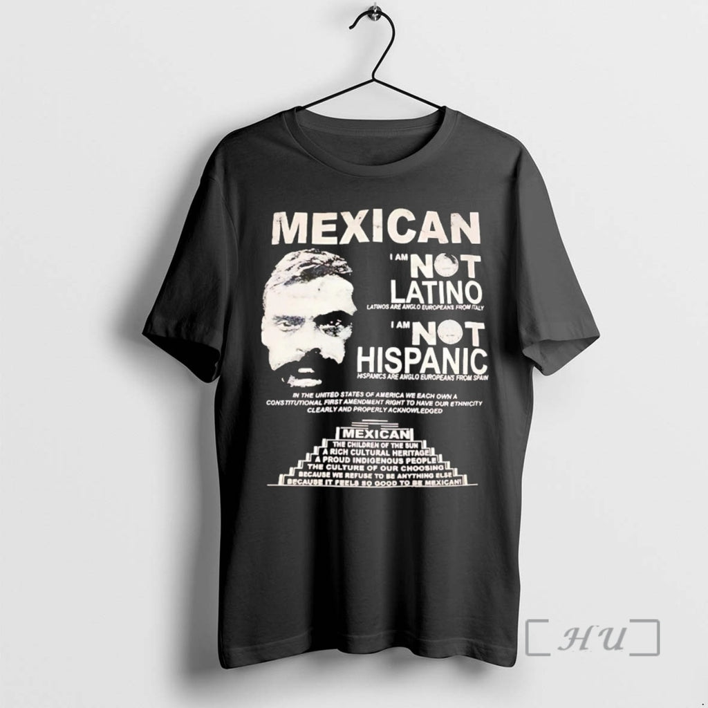 Trending Mexican I Am Not Latino I Am Not Hispanic T-Shirts, Hoodie, Sweatshirt | InkNestWear.com