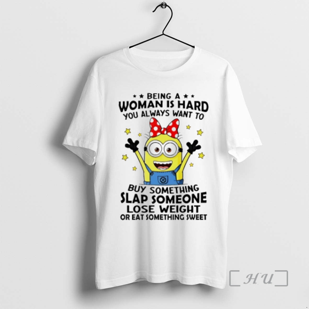 Trending Minion Being A Woman Is Hard You Always Want To Buy Something Slap Someone T-Shirts, Hoodie, Sweatshirt