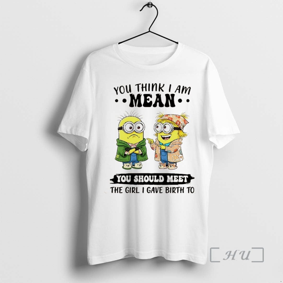 Trending Minion You Think Im Mean You Should Meet The Girl I Gave Birth To T-Shirts, Hoodie, Sweatshirt | InkNestWear.com