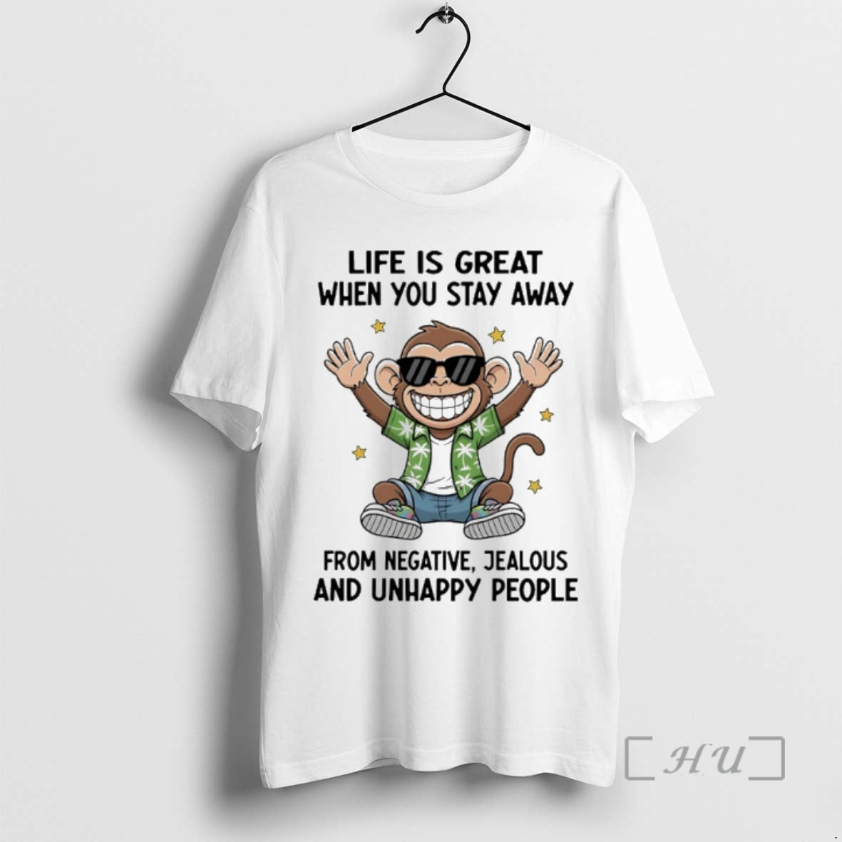 Trending Monkey Life Is Great When You Stay Away From Negative Jealous And Unhappy People T-Shirts, Hoodie, Sweatshirt