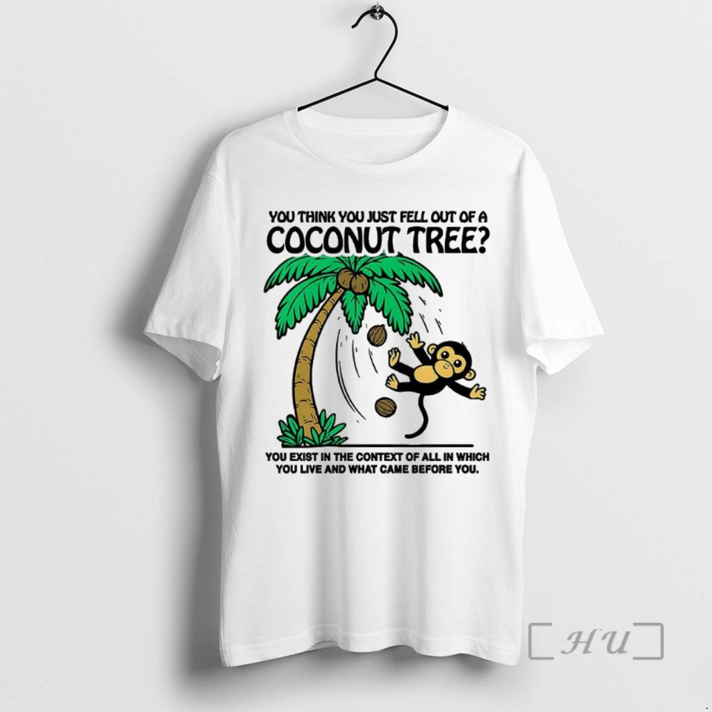 Trending Monkey You Think You Just Fell Out Of A Coconut Tree T-Shirts, Hoodie, Sweatshirt | InkNestWear.com