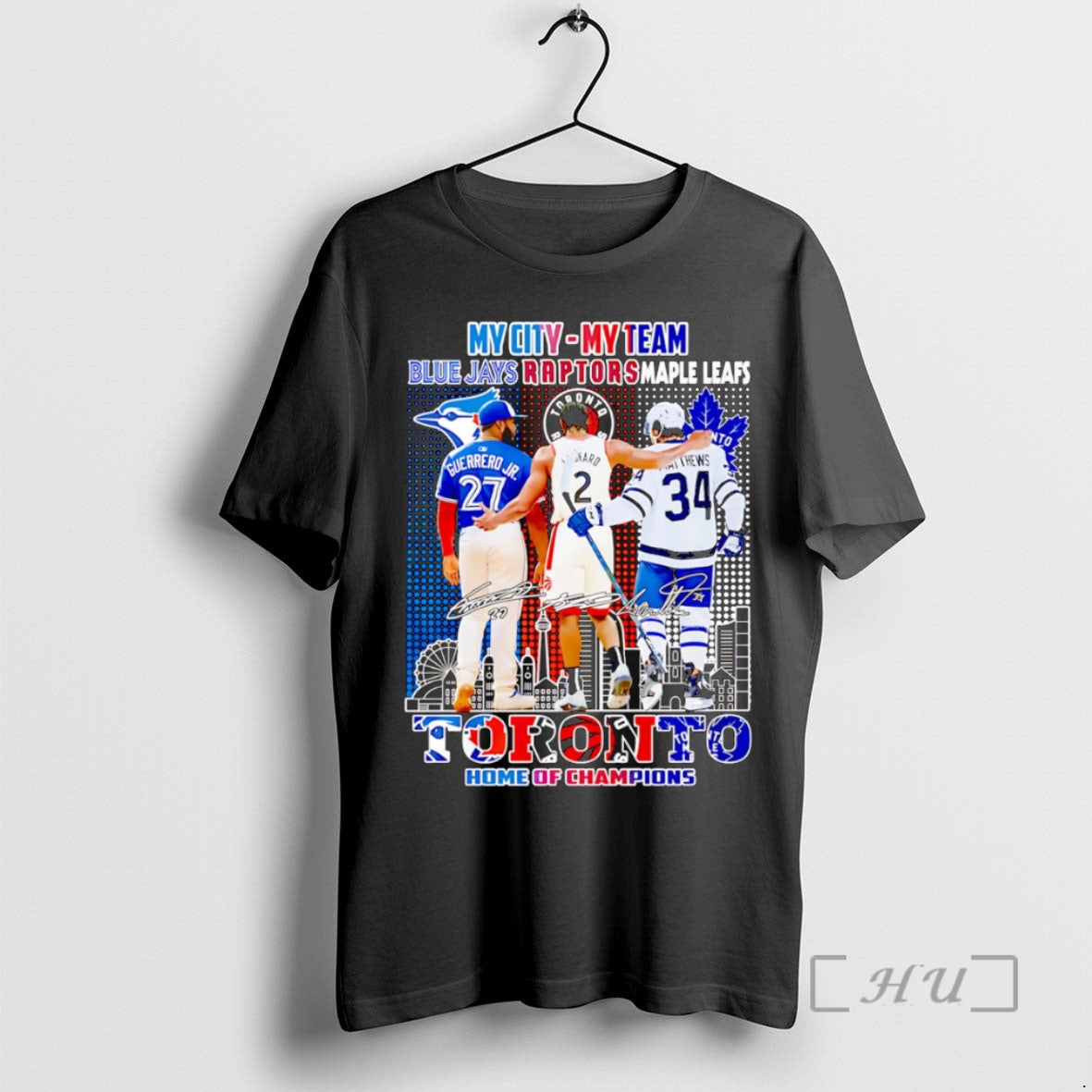 Trending My City My Team Blue Jays Raptors Maple Leafs Toronto Home Of Champions Premium T-Shirts, Hoodie, Sweatshirt