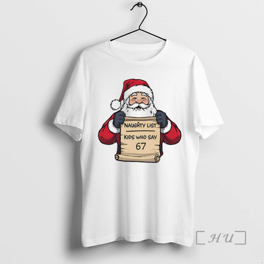Trending Naughty List Kids Who Say 67 Christmas Santa T-Shirts, Hoodie, Sweatshirt | InkNestWear.com