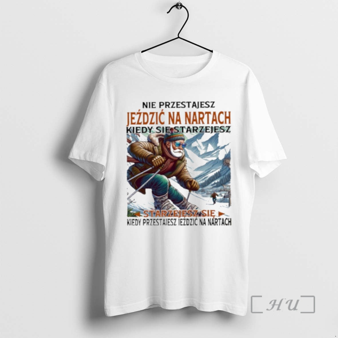Trending Nie Przestajesz Jezdzic Na Nartach Kiedy Sie Starzejesz Starzejesz Sie Kiedy Przes Jezdzic Na T-Shirts, Hoodie,...