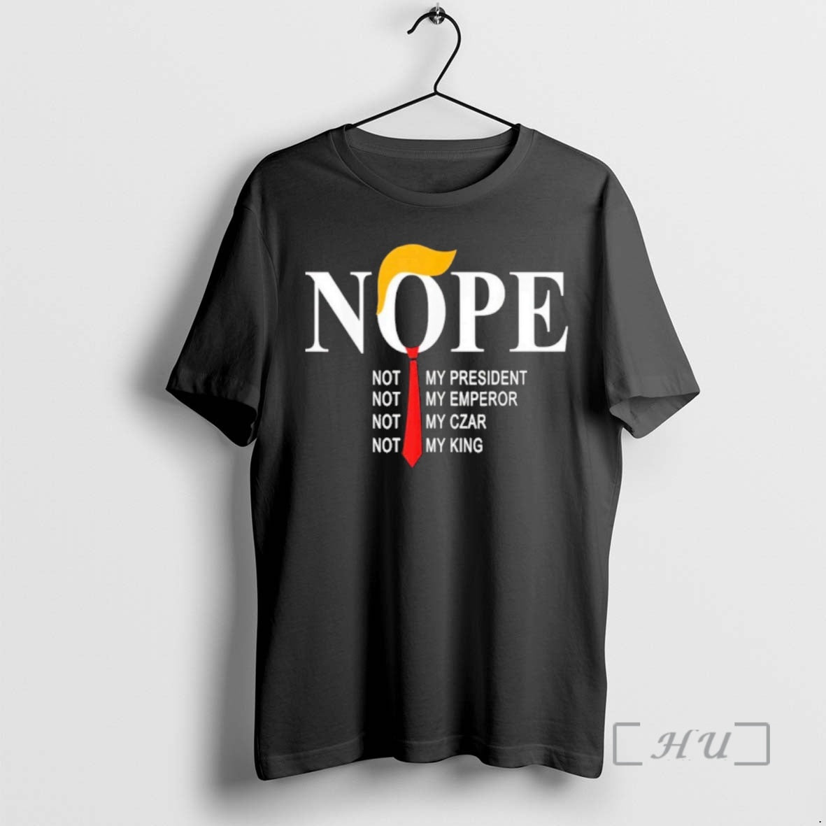 Trending Nope Not My President Not My Emperor Not My Car Not My King Premium T-Shirts, Hoodie, Sweatshirt | InkNestWear.com