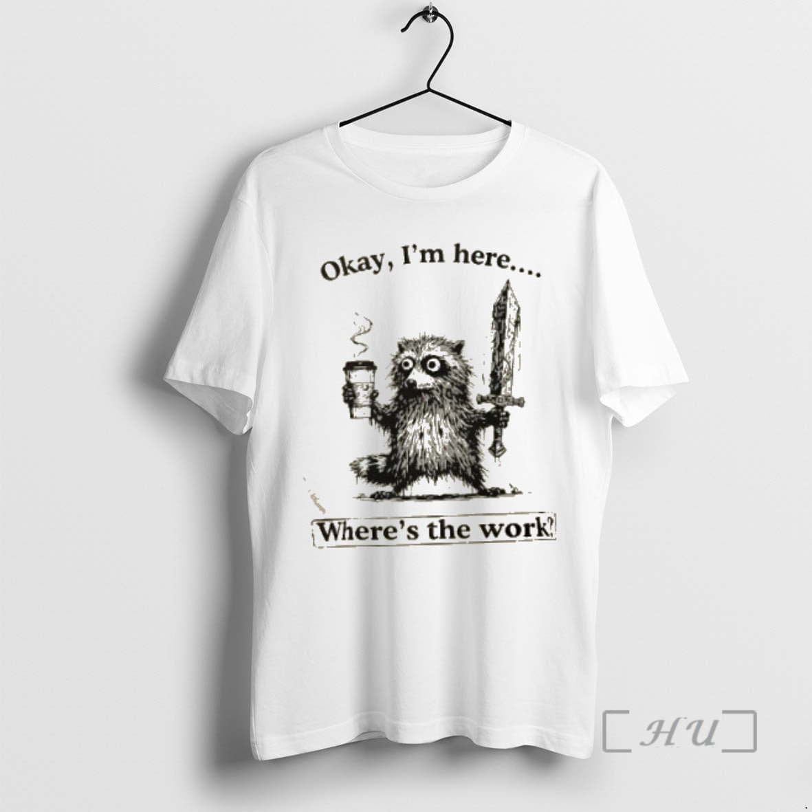 Trending Okay Im Here Wheres The Work T-Shirts, Hoodie, Sweatshirt | InkNestWear.com