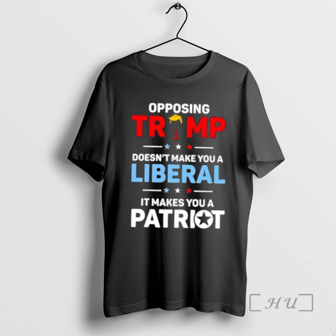 Trending Opposing Trump Doesnt Make You A Liberal It Makes You A Patriot Premium T-Shirts, Hoodie, Sweatshirt