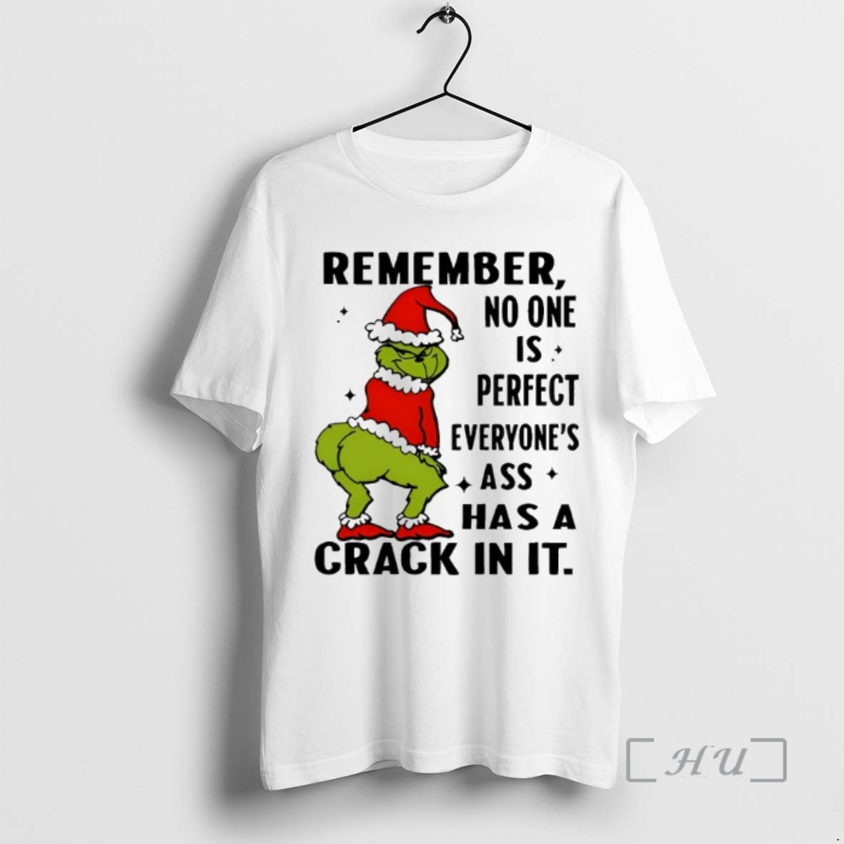 Trending Remember No One Is Perfect Everyones Ass Has A Crack In It Grinch Premium T-Shirts, Hoodie, Sweatshirt