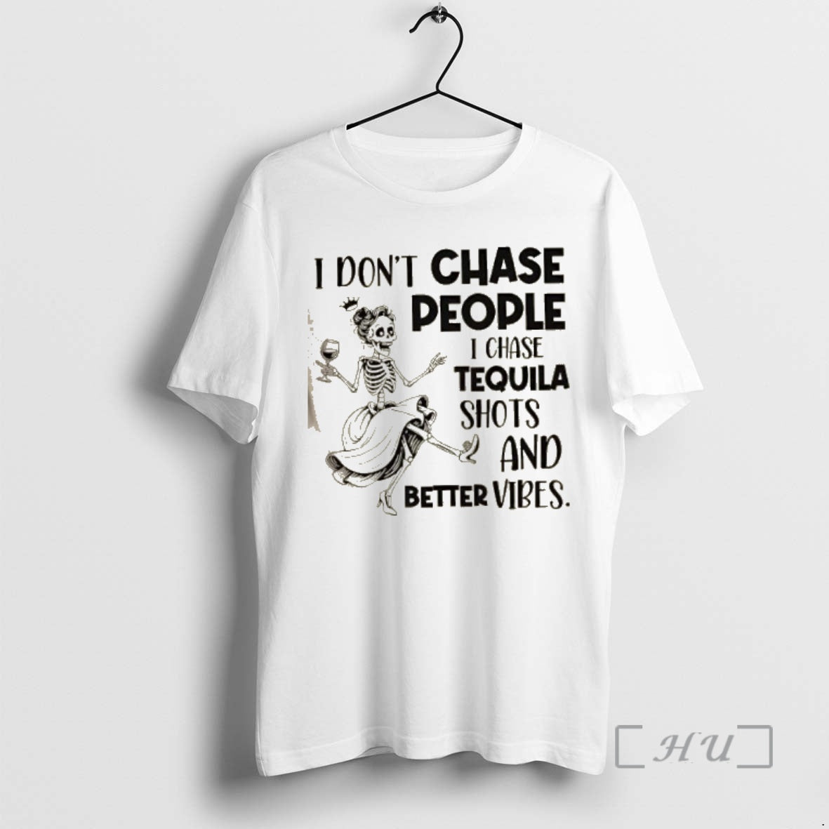 Trending Skeleton I Dont Chase People I Chase Tequila Shots And Better Vibes Premium T-Shirts, Hoodie, Sweatshirt