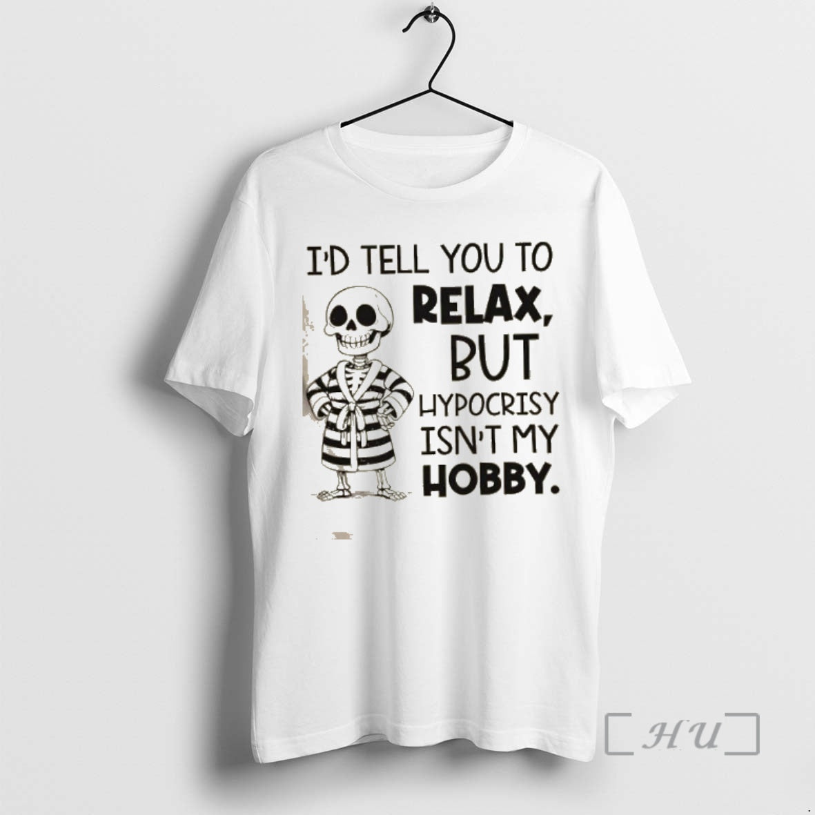 Trending Skeleton Id Tell You To Relax But Hypocrisy Isnt My Hobby T-Shirts, Hoodie, Sweatshirt | InkNestWear.com