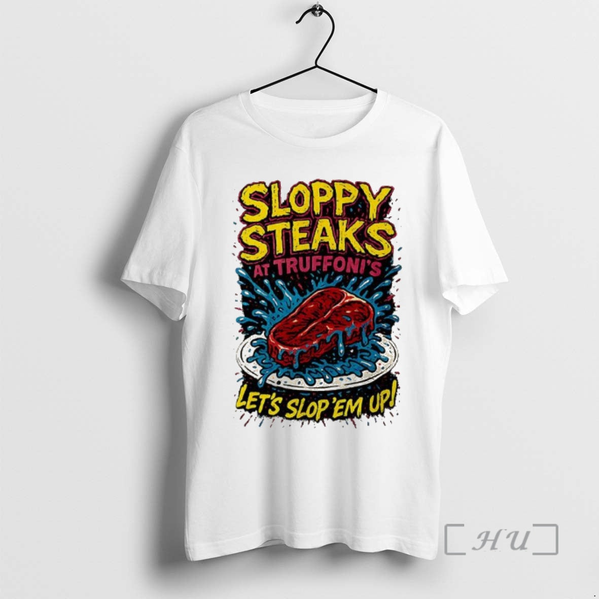 Trending Sloppy Steaks At Truffonis Lets Slop Em Up T-Shirts, Hoodie, Sweatshirt | InkNestWear.com