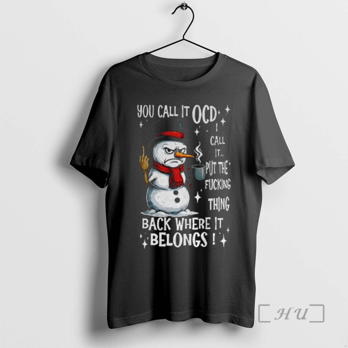 Trending Snowman You Call Ocd I Call Put Fucking Thing Back Where T-Shirts, Hoodie, Sweatshirt