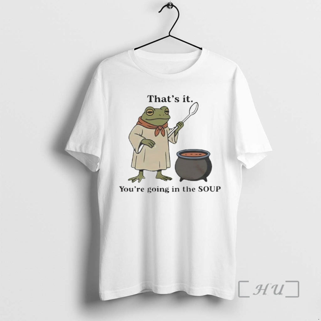 Trending Thats It Youre Going In The Soup Frog T-Shirts, Hoodie, Sweatshirt | InkNestWear.com
