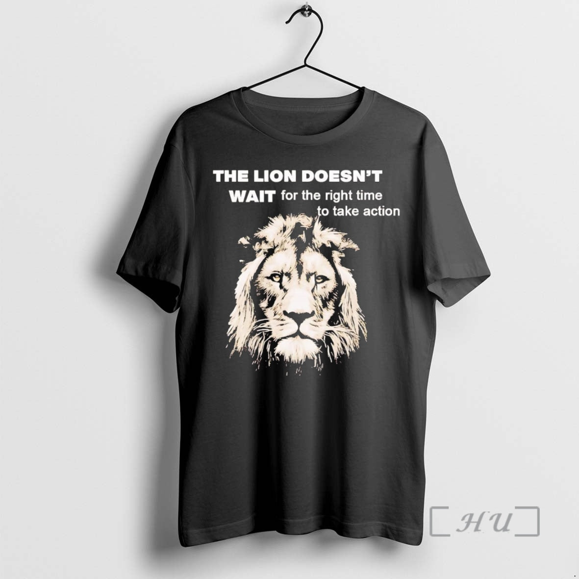 Trending The Lion Doesnt Wait For The Right Time To Take Action Premium T Shirts Hoodie, Sweatshirt | InkNestWear.com