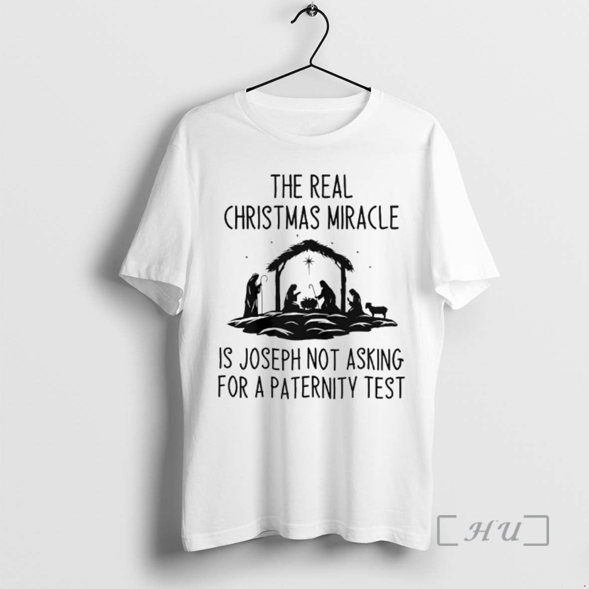 Trending The Real Christmas Miracle Is Joseph Not Asking For A Paternity Test Premium T-Shirts, Hoodie, Sweatshirt