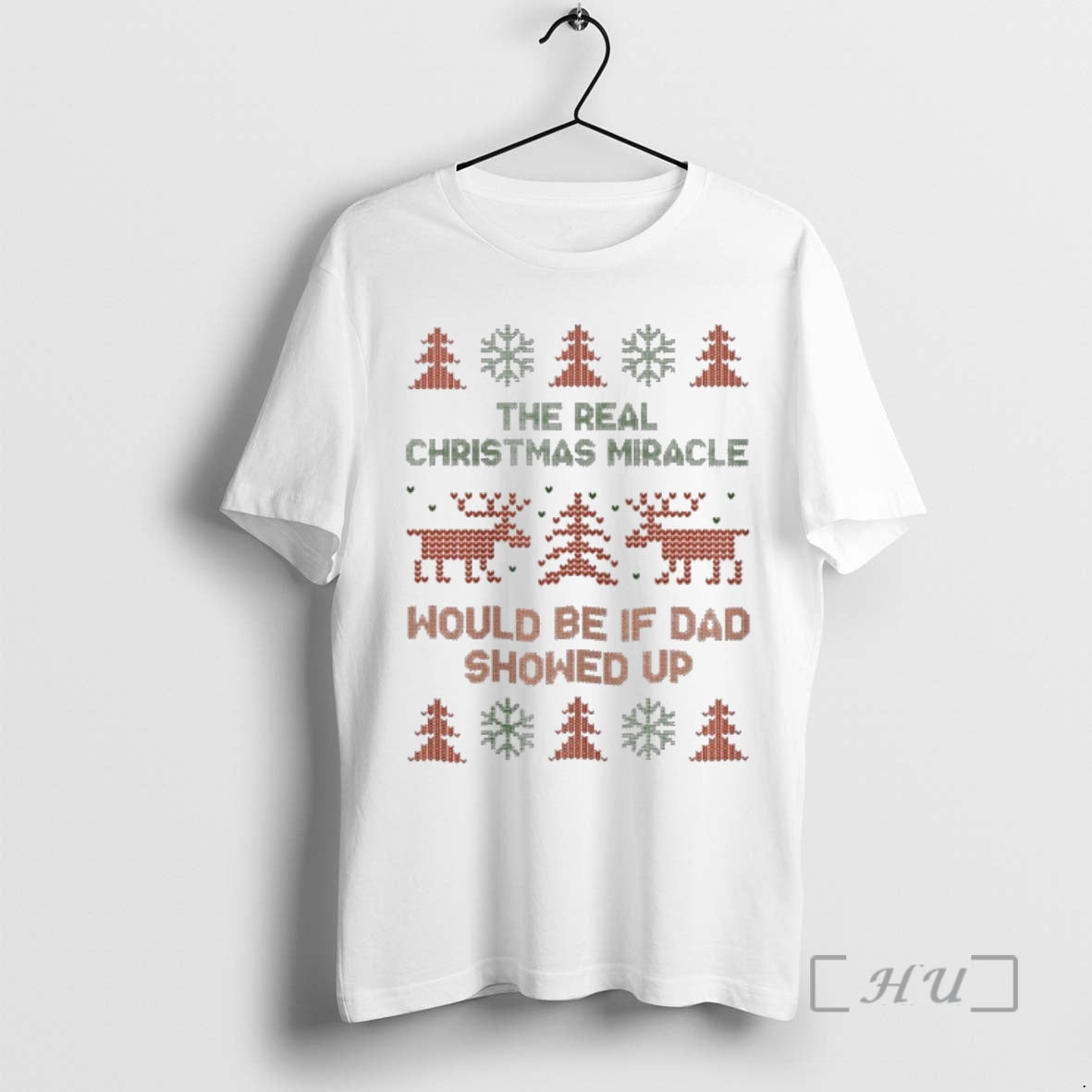 Trending The Real Christmas Miracle Would Be If Dad Showed Up Ugly Premium T Shirts Hoodie, Sweatshirt | InkNestWear.com