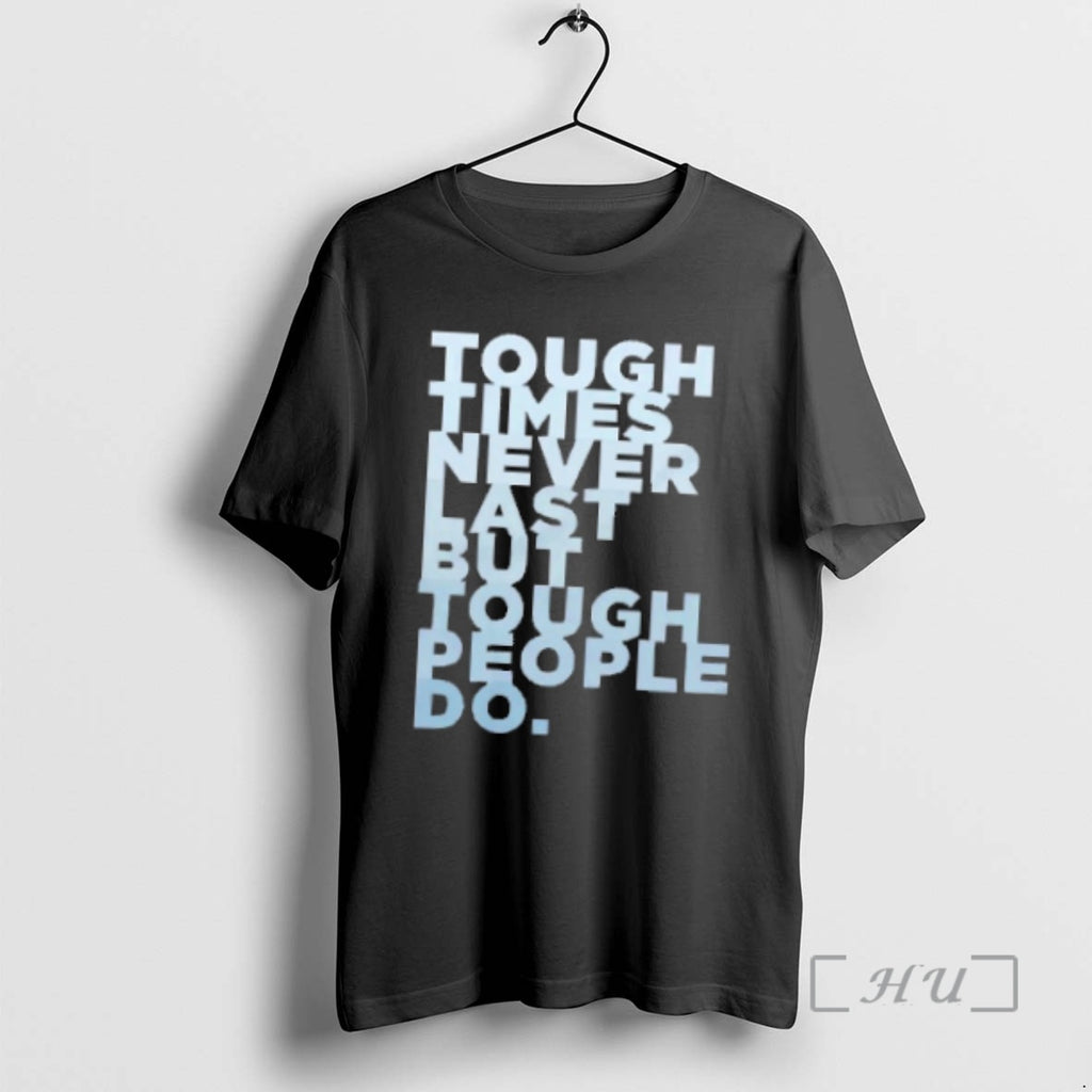 Trending Tough Times Never Last But Tough People Do T-Shirts, Hoodie, Sweatshirt | InkNestWear.com