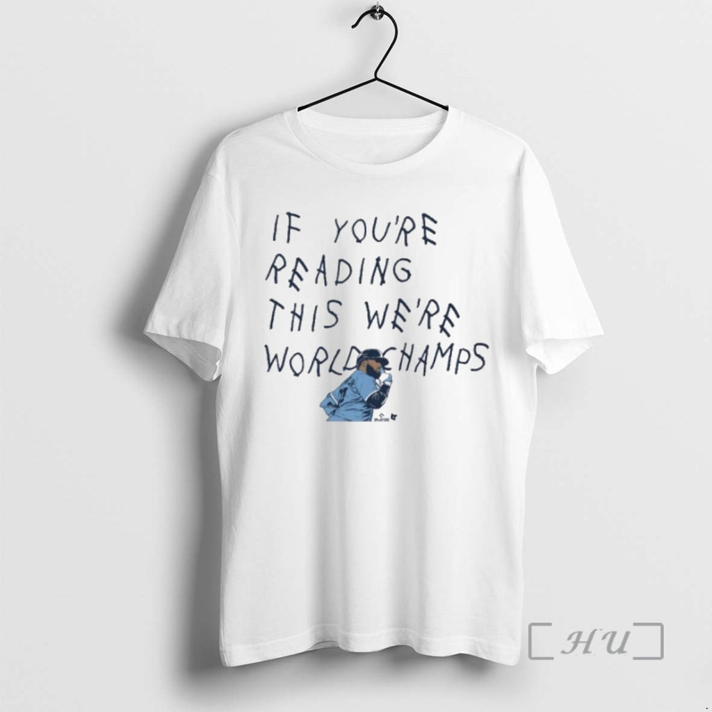 Trending Vladimir Guerrero Jr If Youre Seeing This Were World Champs Toronto Blue Jays Premium T-Shirts, Hoodie, Sweatshirt