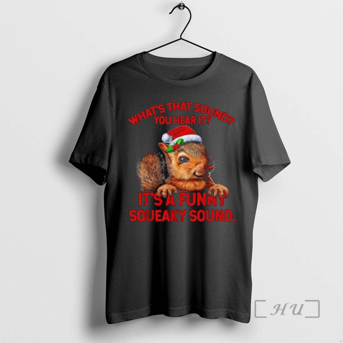 Trending What That Sound You Hear It Its A Funny Squeaky Christmas Squirrel Premium T-Shirts, Hoodie, Sweatshirt
