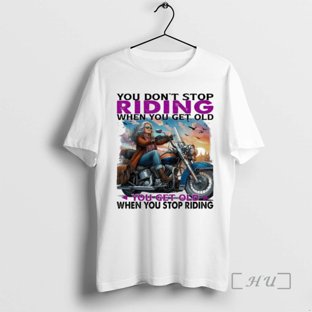 Trending You Dont Stop Riding When You Get Old You Get Old When You Stop T-Shirts, Hoodie, Sweatshirt | InkNestWear.com