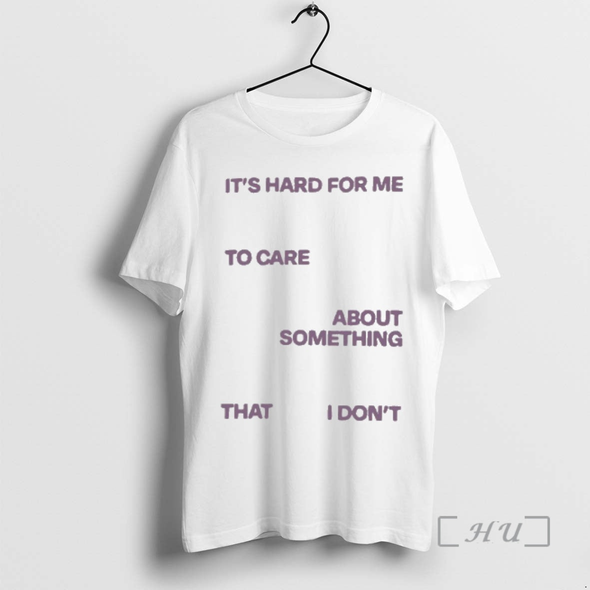 Trending Its Hard For Me To Care About Something That I Dont T-Shirts, Hoodie, Sweatshirt | InkNestWear.com