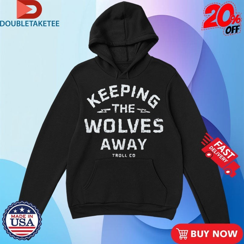 Troll Co Keeping The Wolves Away Daily Grind Shirts