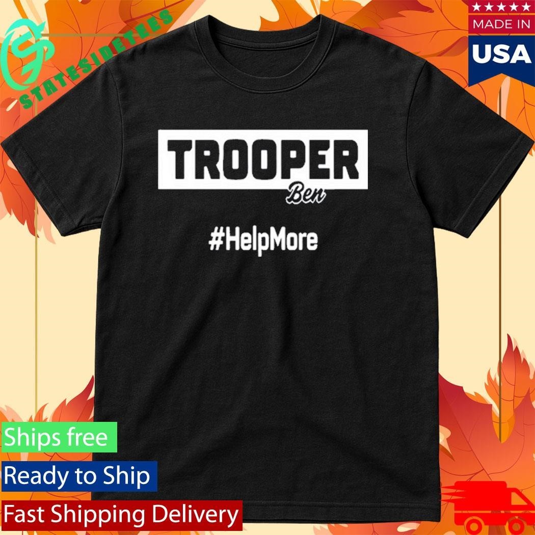 Trooper Ben Help More 2025 Shirt