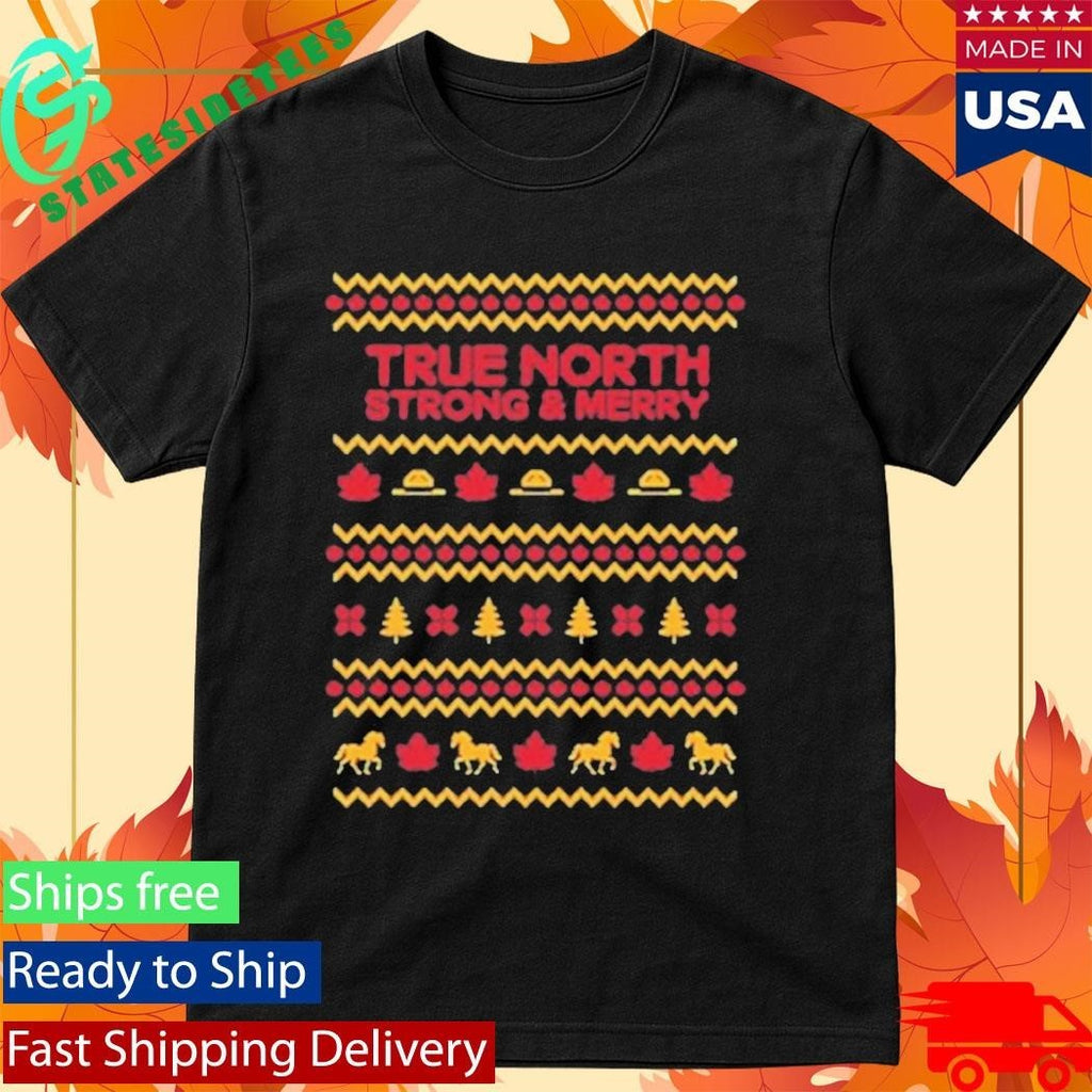 True North Strong & Merry Ugly Christmas Shirt