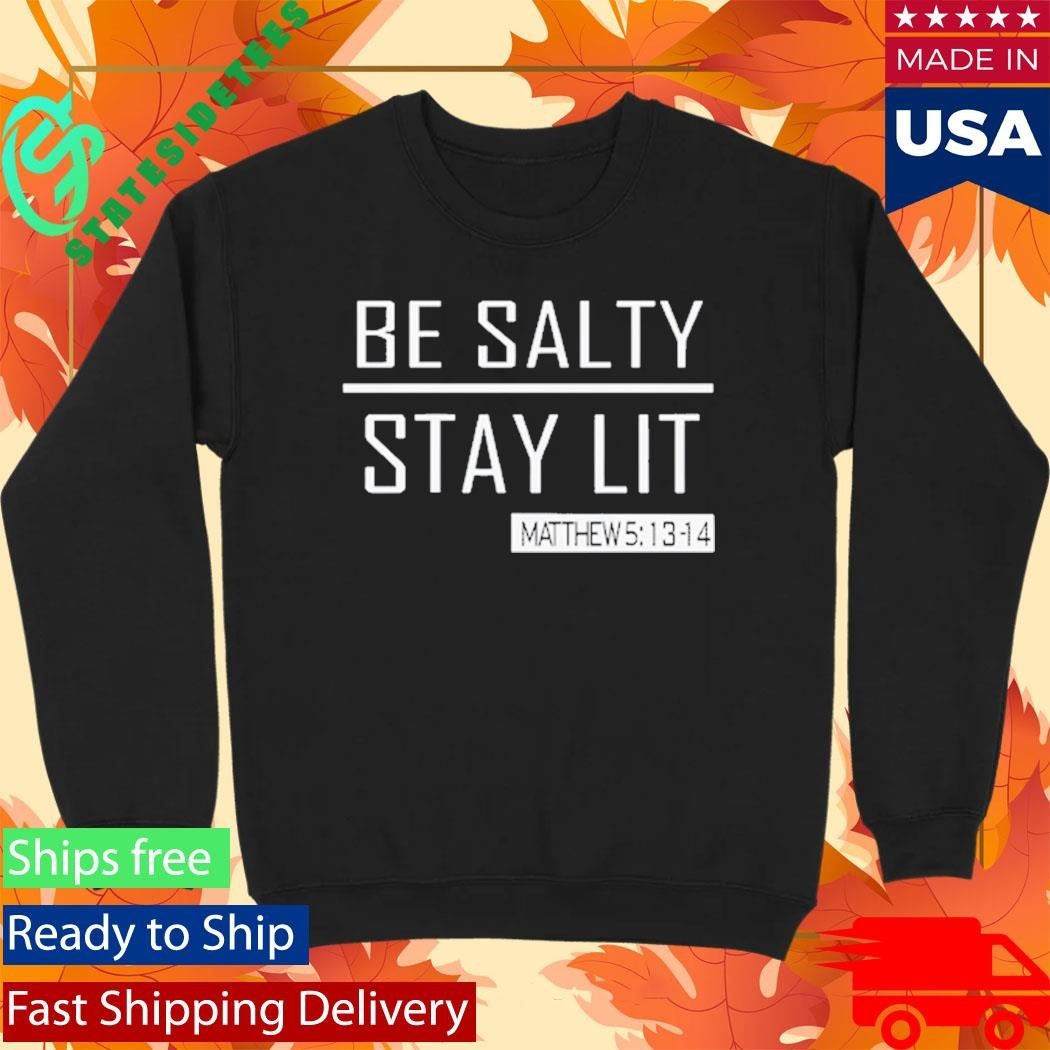 Trump Girl Be Salty Stay Lit Shirt